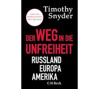 Der Weg in die Unfreiheit: Russland, Europa, Amerika