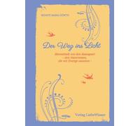 Der Weg ins Licht -ein Einweihungspfad: übermittelt von den Sasnapurt - den Naturwesen, die wir Zwergen nannten -