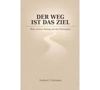 Der Weg ist das Ziel: Eine philosophische Biografie