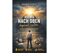 Der Weg nach Oben beginnt unten: Ich hielt Durchhalten für einen Plan