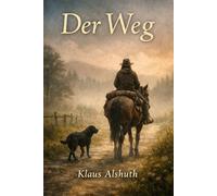 Der Weg: Wanderreiten - in der Natur: Pferdegeschichten über Freiheit, Vertrauen und einer Reise zu sich selbst (Der Weg Band 4 Geschichten eines Wanderreiter)