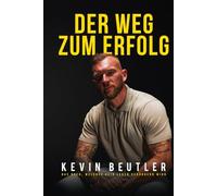 Der Weg zum Erfolg: Das Buch, welches dein Leben verändern wird