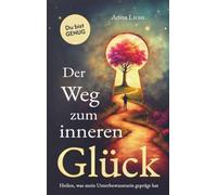 Der Weg zum inneren Glück: Heilen, was dein Unterbewusstsein geprägt hat