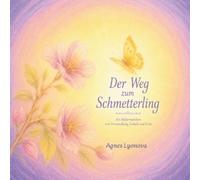 Der Weg zum Schmetterling: Ein Bildermärchen von Verwandlung, Geduld und Licht