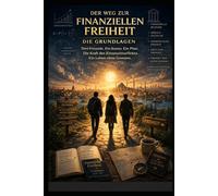 DER WEG ZUR FINANZIELLEN FREIHEIT - DIE GRUNDLAGEN
