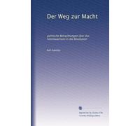 Der Weg zur Macht: politische Betrachtungen über das hineinwachsen in die Revolution