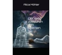 Der Weg zwischen den Sternen: Ein Weg zurück zum göttlichen Selbst