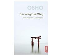 Der weglose Weg: Das Tao des Loslassens