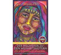 Der Wegweiser zu den Weisheitshütern: Die 64 Gesichter des Erwachens