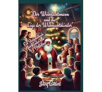 Der Weihnachtsmann und die Liga der Weihnachtskinder: Ein Storymalbuch für Kinder von 4 - 14 Jahren (Malbücher)
