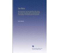 Der Wein: Seine Bestandtheile Und Seine Behandlung Nebst Anhang Über Düngung Der Reben Undüber Untersuchungsmethoden Der Weine. Untersuchungen Und ... Versuchsstation Karlsruhe Ausgearbeitet