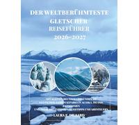 DER WELTBERÜHMTESTE GLETSCHER: MIT KLEINEN BEUTELN - ERKUNDEN SIE GLETSCHER-NATIONALPARKS IN ALASKA, ISLAND, PATAGONIEN UND MEHR MIT ... A Budget Traveler’s Guide to Scandinavia)
