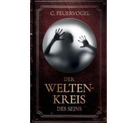 Der Weltenkreis des Seins: Ein psychologisch tiefgehender Roman über traumatische Erinnerungen und die Macht der Imagination