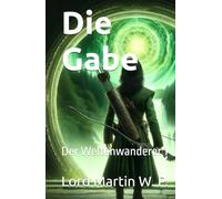 Der Weltenwanderer 1: Die Gabe