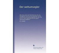 Der weltumsegler: Oder, Reise durch alle f?nf theile der erde; mit vorzüglicher hinsicht auf ihre bewohner, auf die schönheiten und merkwürdigkeiten ... der jugend zweckmässig abgefasst: Volume 6