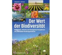 Der Wert der Biodiversität: Biologische, ethische und theologische Perspektiven mit praktischen Handlungsansätzen