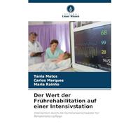 Der Wert der Frührehabilitation auf einer Intensivstation: Intervention durch die Fachkrankenschwester für Rehabilitationspflege