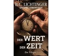 Der Wert der Zeit - Was beeinflusst die Art, wie wir denken?: Entdecke, wie Psychologie, Wahrnehmung, Angst und Überzeugungen unsere Sicht auf die Welt verändern