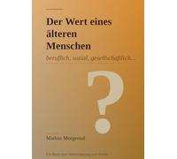 Der Wert eines älteren Menschen: ...beruflich, sozial, gesellschaftlich...