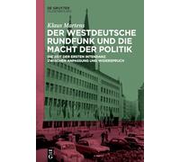 Der Westdeutsche Rundfunk und die Macht der Politik: Die Zeit der ersten Intendanz zwischen Anpassung und Widerspruch