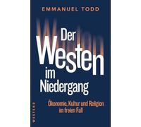 Der Westen im Niedergang: Ökonomie, Kultur und Religion im freien Fall