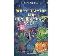 Der Wettbewerb der fleischfressenden Salate: 3 (Die Magischen Missgeschicke Von Quibbletown)