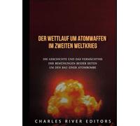 Der Wettlauf um Atomwaffen im Zweiten Weltkrieg: Die Geschichte und das Vermächtnis der Bemühungen beider Seiten um den Bau einer Atombombe