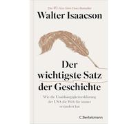 Der wichtigste Satz der Geschichte: Wie die Unabhängigkeitserklärung der USA die Welt für immer verändert hat - Der #1-NYT-Bestseller