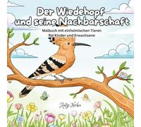 Der Wiedehopf und seine Nachbarschaft: Malbuch mit einheimischen Tieren für Kinder und Erwachsene