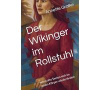Der Wikinger im Rollstuhl: wenn alte Seelen sich im neuen Körper wiederfinden