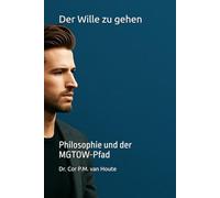 Der Wille zu gehen: Philosophie und der MGTOW-Pfad: 24 (Philosophical Dialogues)