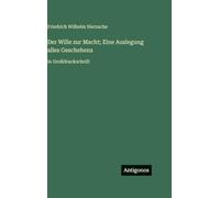 Der Wille zur Macht; Eine Auslegung alles Geschehens: in Großdruckschrift