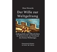 Der Wille zur Weltgeltung: Außenpolitik und Öffentlichkeit im Kaiserreich am Vorabend des Ersten Weltkrieges: 55