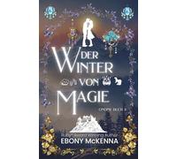 Der Winter von Magie: Ein süßer Romantasy-Roman mit einer unternehmungslustigen jungen Frau und einem Mann, der unter einem Hexenfluch lebt. (Ondine Buchs)