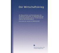 Der Wirtschaftskrieg: die Massnahmen und Bestrebungen des feindlichen Auslandes zur Bekämpfung des deutschen Handels und zur Förderung des eigenen Wirtschaftslebens: Volume 3