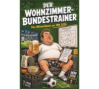 DER WOHNZIMMER- BUNDESTRAINER: Das Mitmachbuch zur WM 2026