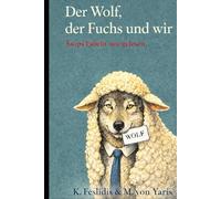 Der Wolf, der Fuchs und wir