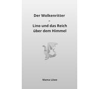 Der Wolkenritter: Lino und das Reich über dem Himmel