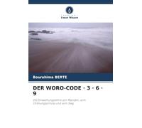 DER WORO-CODE · 3 · 6 · 9: Die Einweihungslehre von Manden, vom Ordnungsprinzip und vom Sieg