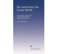 Der wortschatz des Cursor Mundi: Ein beitrag zur kenntnis der mittelenglischen dialekte. Inaugural-dissertation