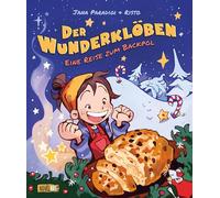 Der Wunderklöben - Eine Reise zum Backpol: Ein weihnachtliches Bilderbuch zum Vorlesen ab 4 Jahren mit Rezept zum Nachbacken