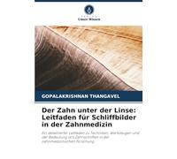 Der Zahn unter der Linse: Leitfaden für Schliffbilder in der Zahnmedizin: Ein detaillierter Leitfaden zu Techniken, Werkzeugen und der Bedeutung von Zahnschliffen in der zahnmedizinischen Forschung