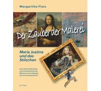 Der Zauber der Malerei - Maria Justina und das Stilzchen: Illustriert von der Autorin