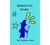 Der Zauberer Matz: Malbuch für Kinder