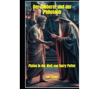 Der Zauberer und der Philosoph: Platon in der Welt von Harry Potter (Filosofía)