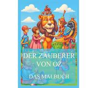 Der Zauberer von Oz - Das Malbuch: Für Kinder und Erwachsene