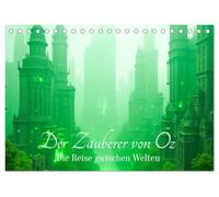Der Zauberer von Oz - Die Reise zwischen Welten (Tischkalender 2027 DIN A5 quer), CALVENDO Monatskalender: Eine ikonische Reise neu erzählt - realistisch, cineastisch, poetisch.