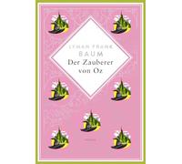 Der Zauberer von Oz. Schmuckausgabe mit Silberprägung: Das Original zum Musical Wicked und Film: 18