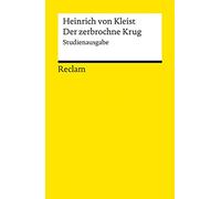 Der zerbrochne Krug. Studienausgabe: Kleist, Heinrich von - Deutsch-Lektüre, Deutsche Klassiker der Literatur - 14417