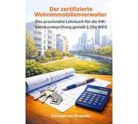 Der zertifizierte Wohnimmobilienverwalter: Das praxisnahe Lehrbuch für die IHK-Sachkundeprüfung gemäß § 26a WEG